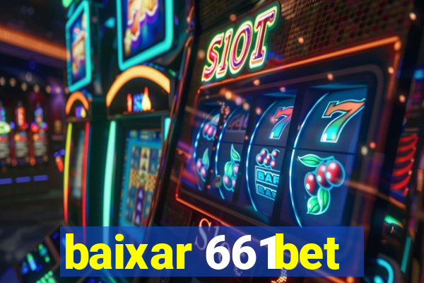 baixar 661bet